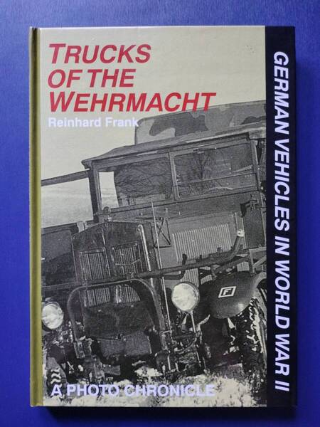 【洋書/英語】GERMAN VEHICLES IN WWⅡ:TRUCKS OF THE WEHRMACHT ドイツ軍の車両:ドイツ国防軍(ヴェアマハト)のトラック 著/Reinhard Frank