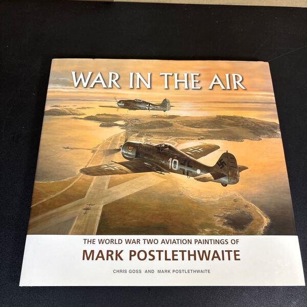 『War in the Air : The World War Two Aviation Paintings of Mark Poslethwaite』第二次世界大戦 ドイツ イギリス空軍 戦闘機 画集