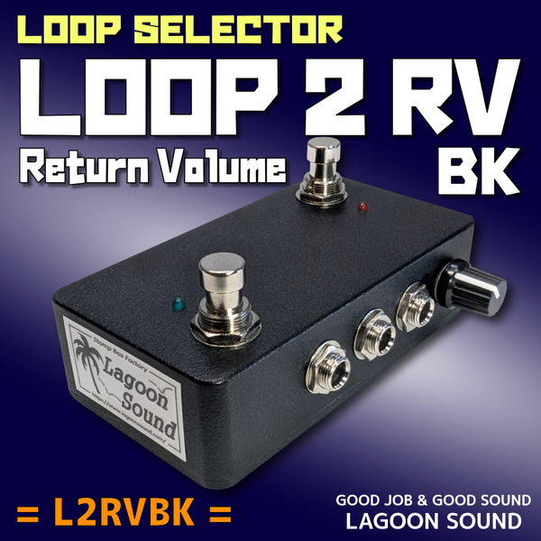 L2RV】LOOP 2 & RV《2ループ&リターンボリューム》=L2RV=【L1 & L2 / True-Bypass + Return Volume Operation】音量調節可能 #LAGOONSOUND