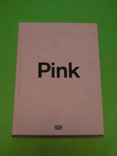 Pink: The Exposed Color in Contemporary Art And Culture 「ピンク 現代美術と文化における、あらわになる色」