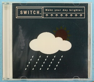 SWITCH SWITCH Make your day brighter