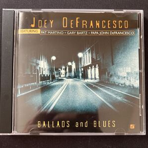 BALLADS & BLUES / バラッズ・アンド・ブルース / JOEY DE FRANCESCO / ジョーイ・デ・フランコ