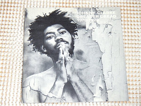 廃盤 Johnny Clarke ジョニー クラーク Dreader Dread 1976-1978/ Blood & Fire / Earl Chinna Smith Tommy McCook Family Man Barrett 等
