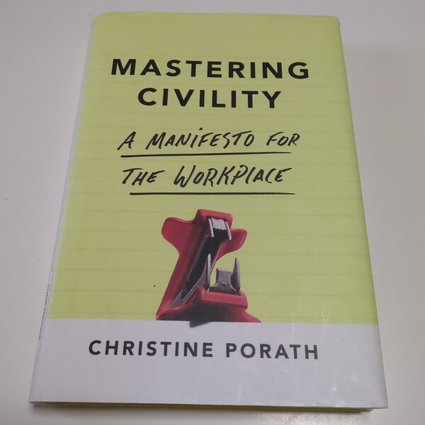 英語版 Mastering Civility A Manifesto for the Workplace / Think Civility 礼儀正しさこそ最強の生存戦略である クリスティーン・ポラス