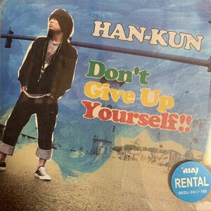 HAN-KUN 『Don't Give Up Yourself!!』湘南乃風,SPICY CHOCOLATE,MINMI,MUNEHIRO,九州男,lecca,C&K,TAK-Z,HISATOMI,寿君