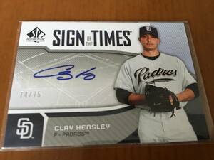 【元Padres/Clay Hensley/MLB通算271G,28W】2006 SP Authentic Sign of the Times Auto 74/75