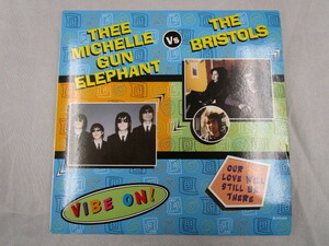 【7”】THEE MICHELLE GUN ELEPHANT / VIBE ON! THE BRISTOLS / OUR LOVE WILL STILL BE THERE