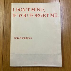 I don’t mind,if you forget me 奈良美智/〔画〕 横浜美術館/企画・監修