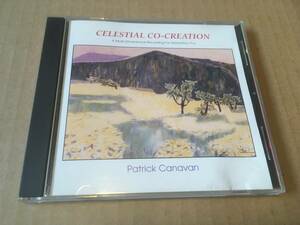 Patrick Canavan●輸入盤「Celestial Co-Creation」NEW LIFE MEDIA●NEW AGE,ニューエイジ,ヒーリング,リラクゼーション