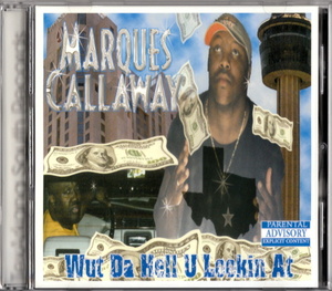  ultra rare MARQUES CALLAWAY - WUT DA HELL U LOOKIN AT '00 TX production Indy . work DIRTY SOUTH R&B/SOUL/G-RAP/HIP HOP