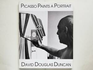 デヴィッド・ダグラス・ダンカン David Douglas Duncan / Picasso Paints a Portrait パブロ・ピカソが作品を描く様子をとらえた写真集