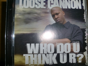 美品 Loose Cannon [Who Do U Think U R?][チカーノ] Fat Joe Tony Sunshine Plus Rah Digga snoop dogg pound ice cube mack10 wc nate