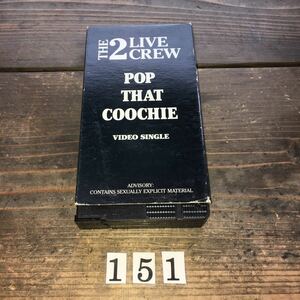  video THE 2 LIVE CREW POP THAT COOCHIE VHS tape NO.151