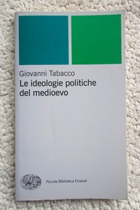 Le ideologie politiche del Medioevo (Einaudi) Giovanni Tabacco イタリア語