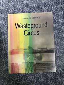 絵本 Wasteground Circus Charles Keeping著