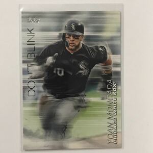 [Yoan Moncada][2018 update topps MLB]DB-24(Insert(Don't Blink))(Chicago White Sox(CWS))