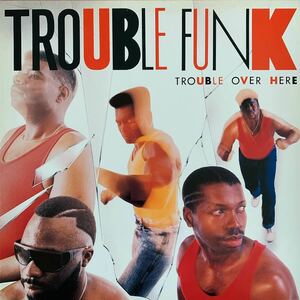 TROUBLE FUNK/TROUBLE OVER HERE TROUBLE OVER THERE/BOOTSY COLLINS/KURTIS BLOW/TROUBLE/WOMAN OF PRINCIPLE/HEY TEE BONE/STROKE/MURO★