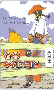 ４７６９４★GO WEST！　矢上 裕　テレカ★