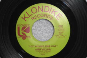 USシングル盤45’　Bobby McClure ：Lost Without Your Love ／ Love's Coming Down On Me (Klondike Records 2237) DeepSoul　Ｅ