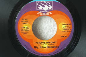 USシングル盤45’ Big John Hamilton ： I Have No One ／ I Just Want To Thank You (SSS International GTS-413) Fame Sound　Ｅ