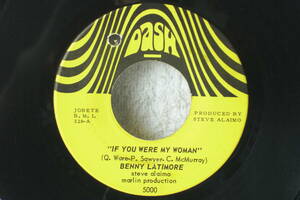 USシングル盤45’　Benny Latimore ： If You Were My Woman ／ Power And The Glory （Dash 5000) 　Ｅ