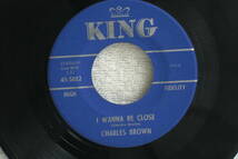 USシングル盤45’ Charles Brown ：If You Don't Believe I'm Crying Take A Look At My Eyes／I Wanna Be Close（KingRecords 45-5802)Ｅ_画像2