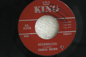 USシングル盤45’　Charles Brown ： Regardless ／ Plan （King Records 45-6094) 　Ｅ