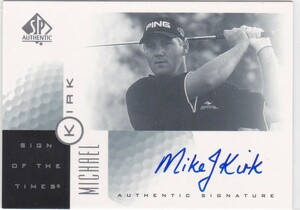 【MICHAEL KIRK】 2001 SP Authentic auto GOLF 直筆サイン