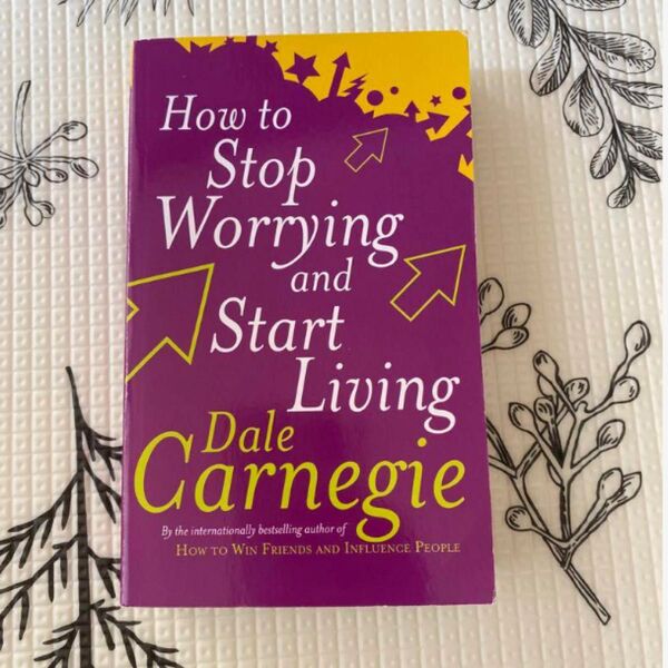 How to Stop Worrying and Start Living デール・カーネギー