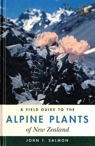A FIELD GUIDE TO THE ALPINE PLANTS of New Zealand