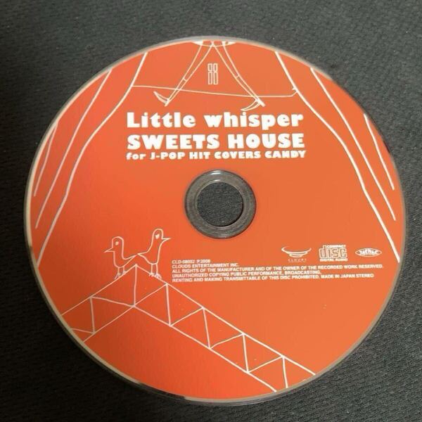 【ディスクのみ】 Little whisper / SWEETS HOUSE~for J-POP HIT COVERS Candy~