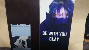 GLAY ／ BE WITH YOU　・　SOUL　LOVE　2枚