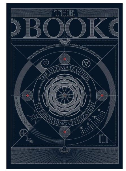 The Book. The Ultimate Guide to Rebuilding a Civilization