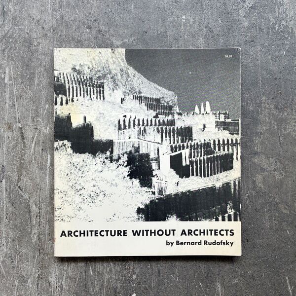 ARCHITECTURE WITHOUT ARCHITECTS / 建築家なしの建築(原書)
