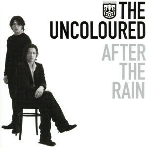 AFTER THE RAIN/The Uncoloured