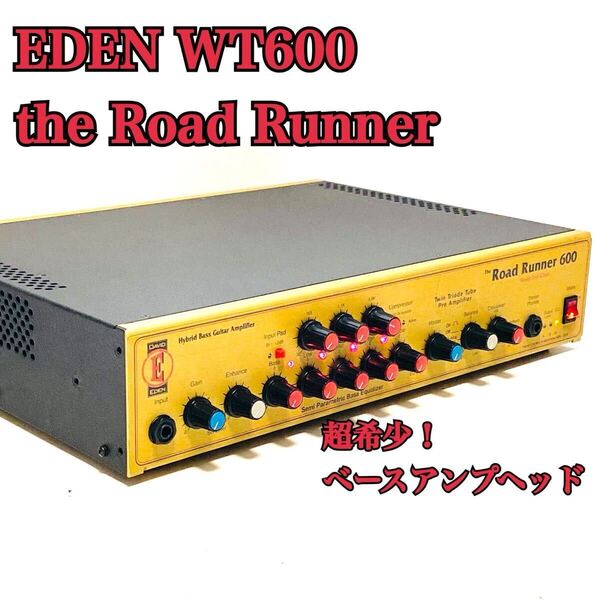 超希少 EDEN エデン WT600 the RoadRunner 600ベース アンプヘッド ヘッドアンプ