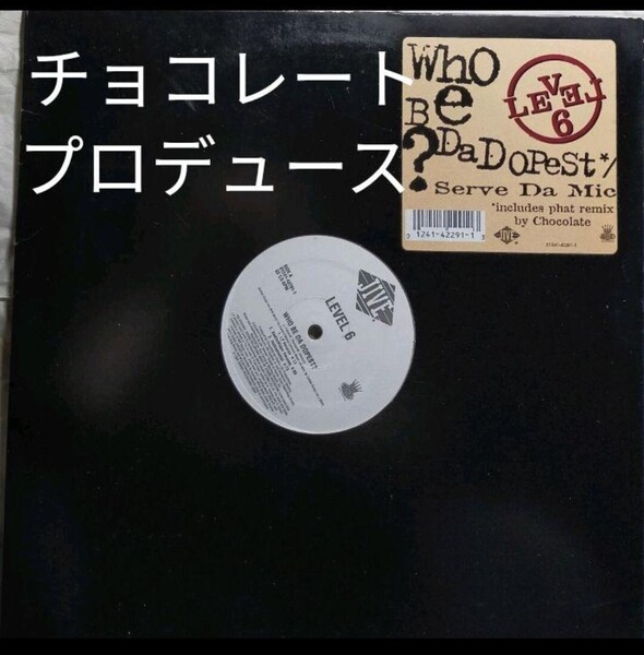 LEVEL 6/WHO BE DA DOPEST? レコード ラップ ヒップホップ チョコレート 12インチ アナログ rap hiphop chocolate r22-4