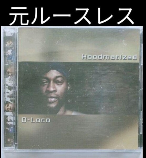 Q-Loco/Hoodmatized ギャングスタラップ ロサンゼルス g-rap 西海岸 ウエストサイド カリフォルニア california westcoast side losangeles