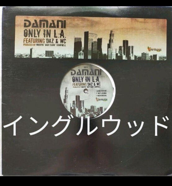 DAMANI ft. DAZ & WC/ONLY IN L.A.ギャングスタラップ g-rap ロサンゼルス カリフォルニア ウエストサイド コースト west coast side