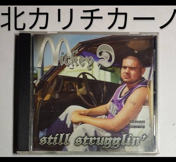 Mickey D/Still Strugglin ギャングスタラップ チカーノ Chicano G-RAP カリフォルニア ウエストコースト California west coast 23-8