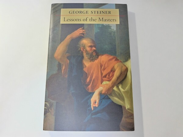 ジョージ・スタイナー「師弟のまじわり」(英訳)LESSONS OF THE MASTERS GEORGE STEINER HARVARD UNIVERSITY PRESS ※洋書です