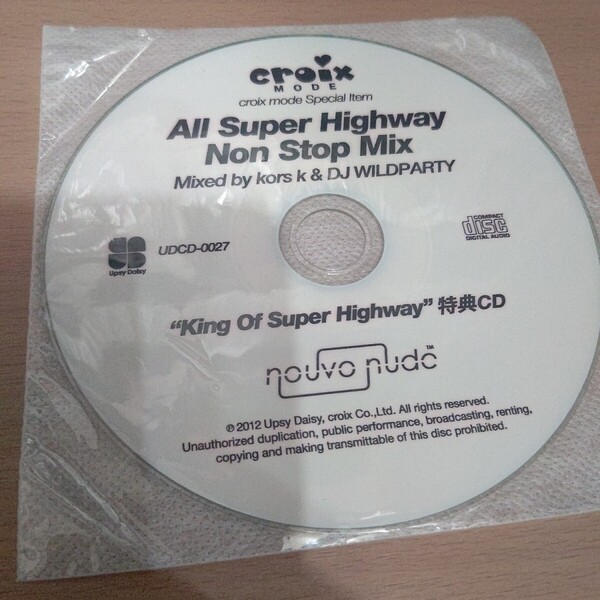 All Super Highway Non Stop Mix Mixed by kors k & DJ WILDPARTY King Of Super Highway 特典CD nouvo nude croix mode Special Item 希少