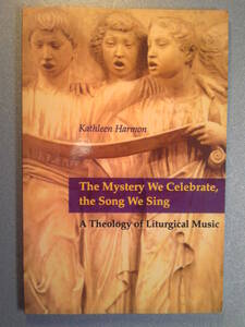 英語/宗教「儀式音楽の神学The Mystery We Celebrate,the Song We Sing」Kathleen Harmon(著)