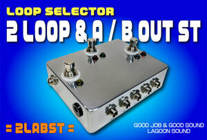 2LABST】2 LOOP & A/B《 a/b瞬時切替セレクター&A/B OUT 》=ST=【 a/b Alternation Loop /True-Bypass+ A/B OUT 】 #SWITCHER #LAGOONSOUND