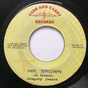 試聴 / GREGORY ISAACS / MR. BROWN /CASH&CARRY/reggae/オリジナル盤/'79/big hit !!/7inch