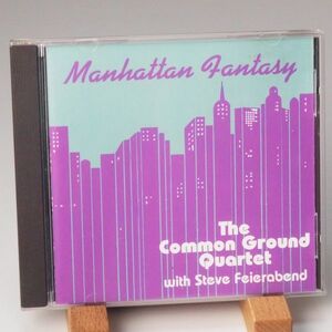 THE COMMON GROUND QUARTET with STEVE FEIERABEND　MANHATTAN FANTASY