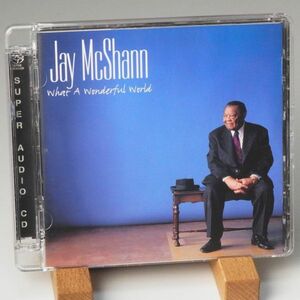 【GROOVE NOTE SACD ハイブリッド】JAY McSHANN　WHAT A WONDERFUL WORLD