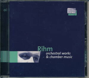 ヴォルフガング・リーム Wolfgang Rihm『orchestral works & chamber music』
