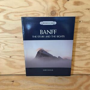 Y3FDC-200605　レア［BANFF THE STORY AND THE SIGHTS / BARRY BONDAR］バンフ ロッキー山脈