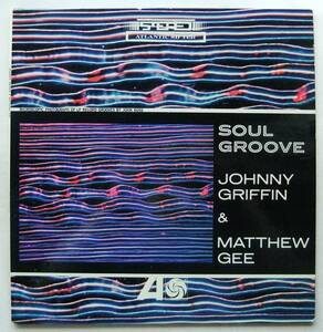 ◆ JOHNNY GRIFFIN & MATTHEW GEE / Soul Groove ◆ Atlantic SD 1431 (green/blue) ◆ S